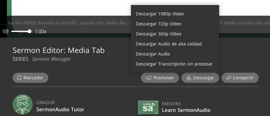 Un sermón en el sitio en español de SermonAudio con el menú Descargar abierto: Descargar 1080p Vídeo, Descargar 720p Vídeo, Descargar 360p Vídeo, Descargar Audio de alta calidad, Descargar Audio y Descargar Transcripción sin procesar, encima de los botones Marcador, Promover, Descargar y Compartir. Es el tutorial del propio SermonAudio, “Sermon Editor: Media Tab”.